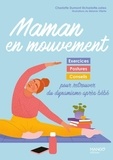 Charlotte Dumont et Mélanie Villette - Maman en mouvement : exercices, postures et conseils pour retrouver du dynamisme après bébé.