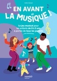 Ivette Géraud - En avant la musique ! - Le jeu musical pour les enfants de 0 à 5 ans à portée de tous les parents.