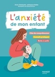 Anne Sénéquier - L'anxiété de mon enfant - Clés de compréhension, conseils pratiques, boîte à outils.
