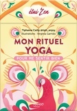 Tiphaine Cailly et Virginia Garrido - Mon rituel Yoga pour me sentir bien.