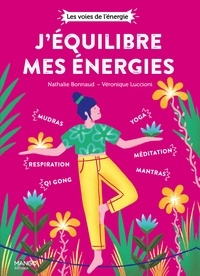 Nathalie Bonnaud et Véronique Luccioni - J'équilibre mes énergies.