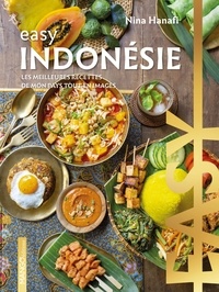 Nina Hanafi - Easy Indonésie - Les meilleures recettes de mon pays tout en images.