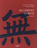 Lucien Xavier Polastron et Jiaojia Ouyang - Calligraphie chinoise - Une initiation.