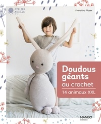 Franziska Pfoser - Doudous géants au crochet - 14 animaux XXL.