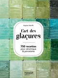 Stephen Murfitt - L'art des glaçures - 750 recettes pour céramiques et porcelaine.