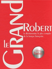Alain Rey - Le Grand Robert - Le dictionnaire le plus complet de la langue française.