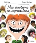 Alain Rey et Danièle Morvan - Mes émotions en expressions.