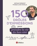 Maxime Rovere et Nathalie Gendrot - 150 drôles d'expressions pour prendre la vie du bon côté.