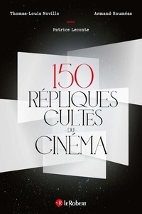 Thomas-Louis Novillo et Armand Rouméas - 150 répliques cultes du cinéma.
