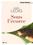 Agnès Ledig - Sous l'écorce.