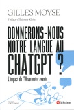 Gilles Moyse - Donnerons-nous notre langue à ChatGPT ? - L'impact de l'IA sur notre avenir.