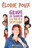 Elodie Poux - Guide de survie en milieu scolaire.