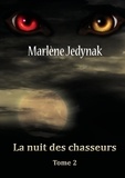 Marlène Jedynak - Le cycle des loups-garous Tome 2 : La nuit des chasseurs.