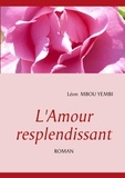 Léon Mbou Yembi - L'amour resplendissant.