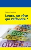 Thierry Grosbois - L'euro, un rêve qui s'effondre ?.