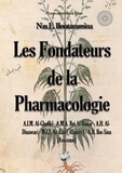 Nas E. Boutammina - Les fondateurs de la pharmacologie - A.I.M. Al-Ghafiki - A.M.A. Ibn-Al-Baïtar - A.H. Al-Dinawari - M.I.Z. Ar-Razi [Rhazès] - A.H. Ibn-Sina [Avicenne].