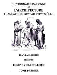 Eugène Viollet-le-Duc - Dictionnaire raisonné de l'architecture française du XIe au XVIe siècle.