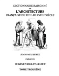 Eugène Viollet-le-Duc - Dictionnaire raisonné de l'architecture française du XIe au XVIe siècle - Tome 3.
