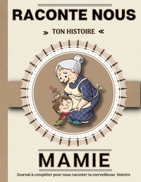 Elisa de Bracier - Mamie, raconte-nous ton histoire - Livre à compléter avec ses petits-enfants.