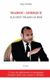 Guy Gweth - Maroc-Afrique - Ils ont trahi le Roi.