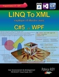 Patrice Rey - Linq to XML avec C#5 et WPF - Avec VISUAL STUDIO 2013.