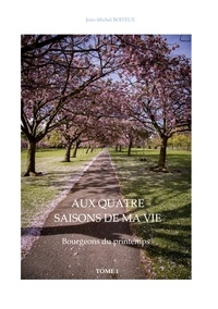Jean-Michel Boiteux - Aux quatre saisons de ma vie - Bourgeons du printemps.