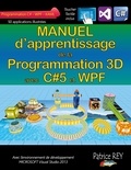 Patrice Rey - Manuel de la programmation 3D avec c#5 et WPF - Avec Visual Studio 2013.