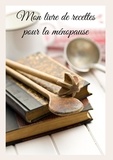 Cédric Menard - Mon livre de recettes pour la ménopause - -.