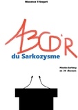 Maxence Trinquet - Abcd'r du sarkozysme - Nicolas Sarkozy en 26 discours.