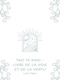 Lao Tseu - Tao Te King - Livre de la Voie et de la Vertu.