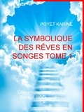 Poyet Karine - La symbolique des rêves en songes Tome 1.