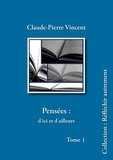 Claude-Pierre Vincent - Pensées : d'ici et d'ailleurs.