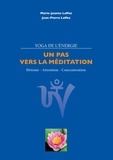 Jean-Pierre Laffez et Marie-Jeanne Laffez - Un pas vers la méditation - Détente, Attention, Concentration.