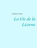 Sandrine Adso - La vie de la licorne.