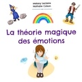 Mélany Leclaire et Nathalie Colson - La théorie magique des émotions.