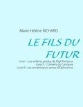 Marie-Hélène Richard - Le fils du futur.