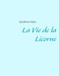 Sandrine Adso - La vie de la licorne.