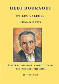 Frédéric-Gaël Theuriau et Pierre Léoutre - Hédi Bouraoui et les valeurs humanistes.