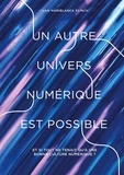 Ivan Mariblanca Flinch - Un autre univers numérique est possible - Et si tout ne tenait qu'à une bonne culture numérique ?.