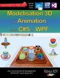 Patrice Rey - Modélisation 3d et animation avec C#5 et WPF - Avec Visual Studio 2013.