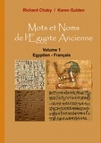 Richard Chaby et Karen Gulden - Mots et noms de l'Egypte ancienne - Tome 1, Egyptien - Français.