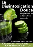 Eleonore Blaurock-busch - La désintoxication douce - Programme de détoxification naturelle.
