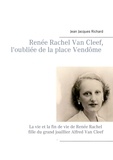 Jean-Jacques Richard - L'oubliée de la place Vendôme - Renée Rachel Van Cleef.