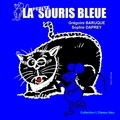 Grégoire Baruque et Sophie Daprey - La petite souris bleue.