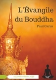 Paul Carus - L'évangile du Bouddha - La vie de Bouddha racontée à la lumière de son rôle religieux et philosophique.
