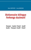 Bawer Okutmustur - Dictionnaire bilingue français - kurde - Ferhenga duzimanî fransî - kurdî.