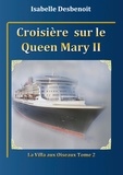 Isabelle Desbenoît - La villa aux oiseaux Tome 2 : Croisière sur le Queen Mary 2.