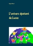 Virginie Minard - L'univers épatant de Lucas.