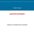 Christian Meunier - Grammaire participative - Enseigner avec la contribution active des apprenants.