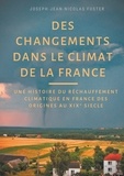 Joseph-Jean-Nicolas Fuster - Des changements dans le climat de la France - Une histoire du réchauffement climatique des origines au XIXe siècle.